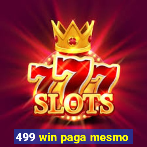 499 win paga mesmo